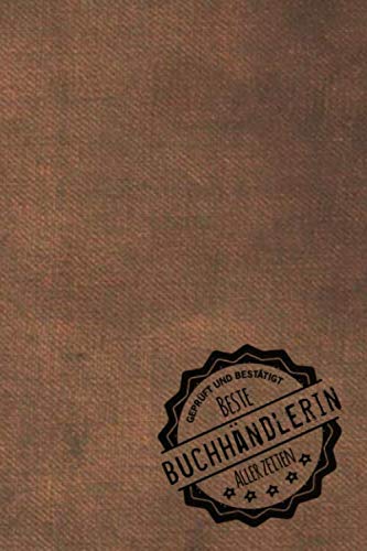 Geprüft und Bestätigt beste Buchhändlerin aller Zeiten: Notizbuch inkl. To Do Liste | Das perfekte Geschenkbuch für Frauen, die Bücher verkaufen | Geschenkidee | Geschenke | Geschenk Books
