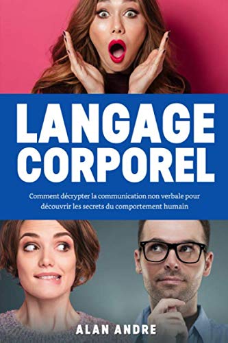 Langage Corporel: Comment décrypter la communication non verbale pour découvrir les secrets du comportement humain book