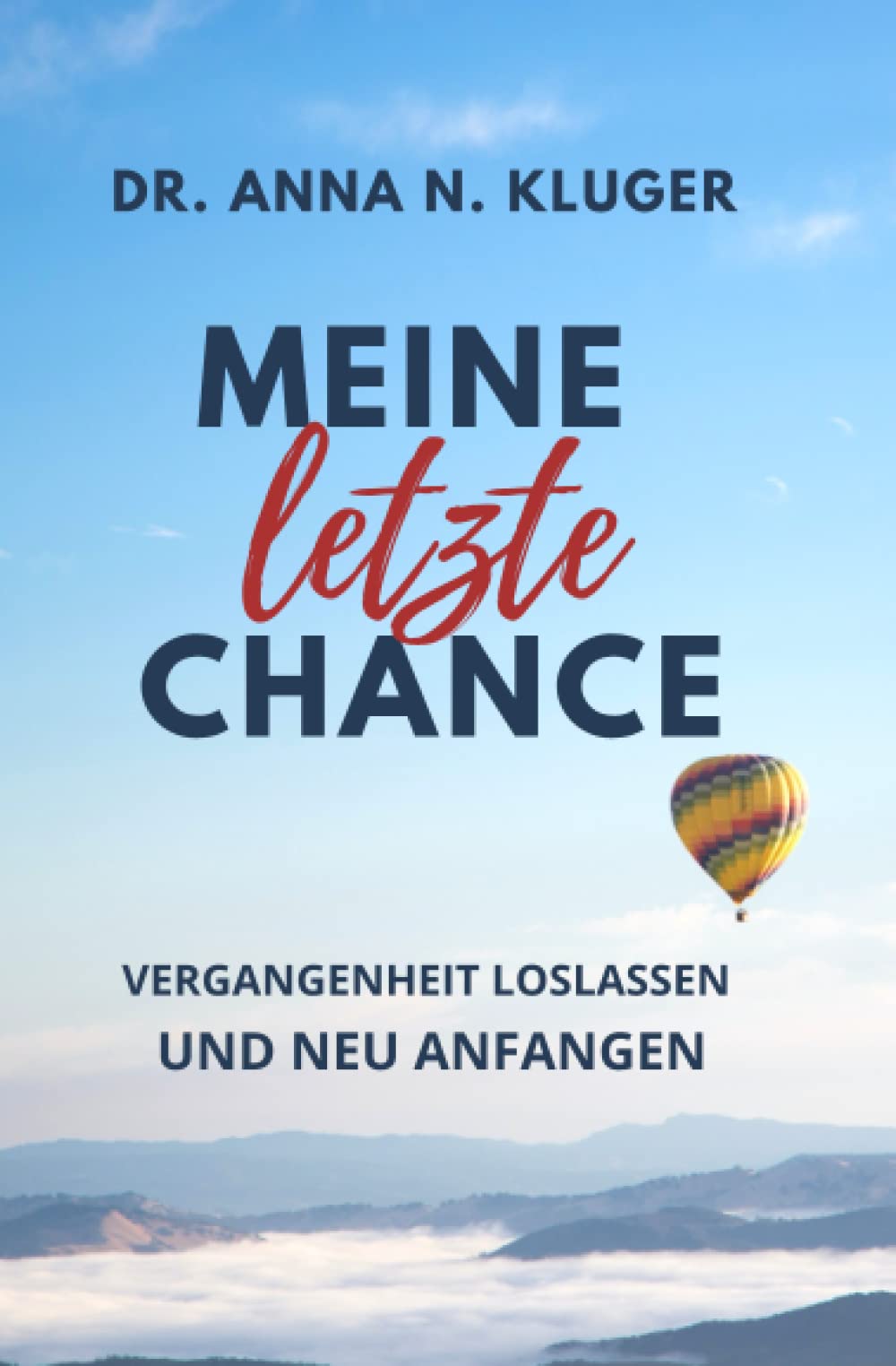 Meine letzte Chance!: Vergangenheit loslassen und neu anfangen Lifestyle