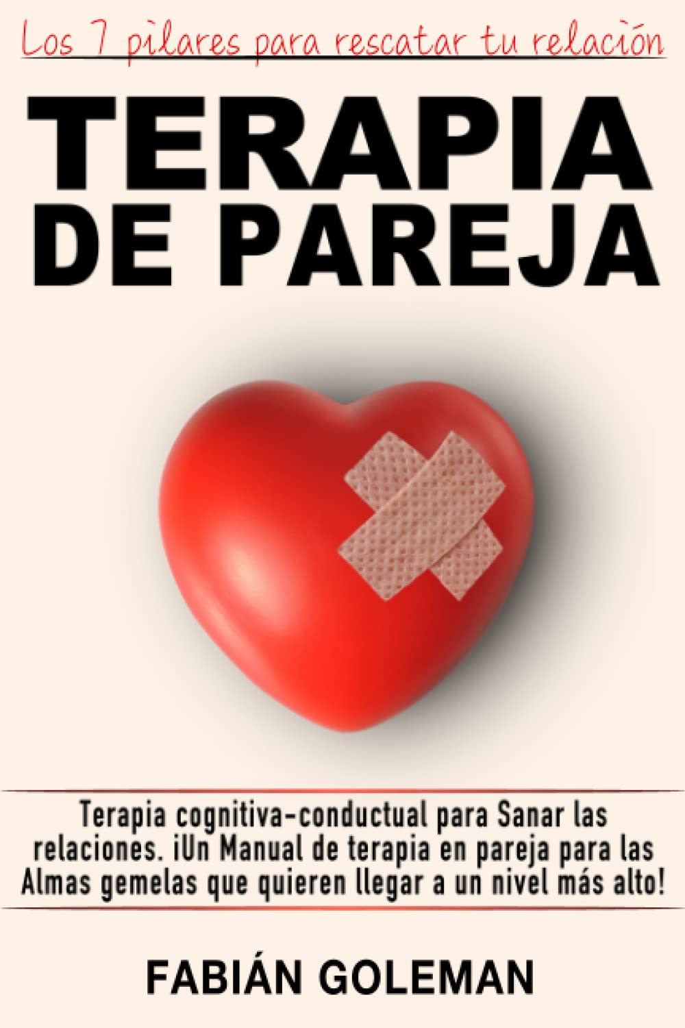 Terapia de Pareja: Terapia cognitiva-conductual para Sanar las relaciones. iUn Manual de terapia en pareja para las Almas gemelas que quieren llegar a un nivel más alto! (¡Querer Es Poder!, Band 7) Learning & Reference