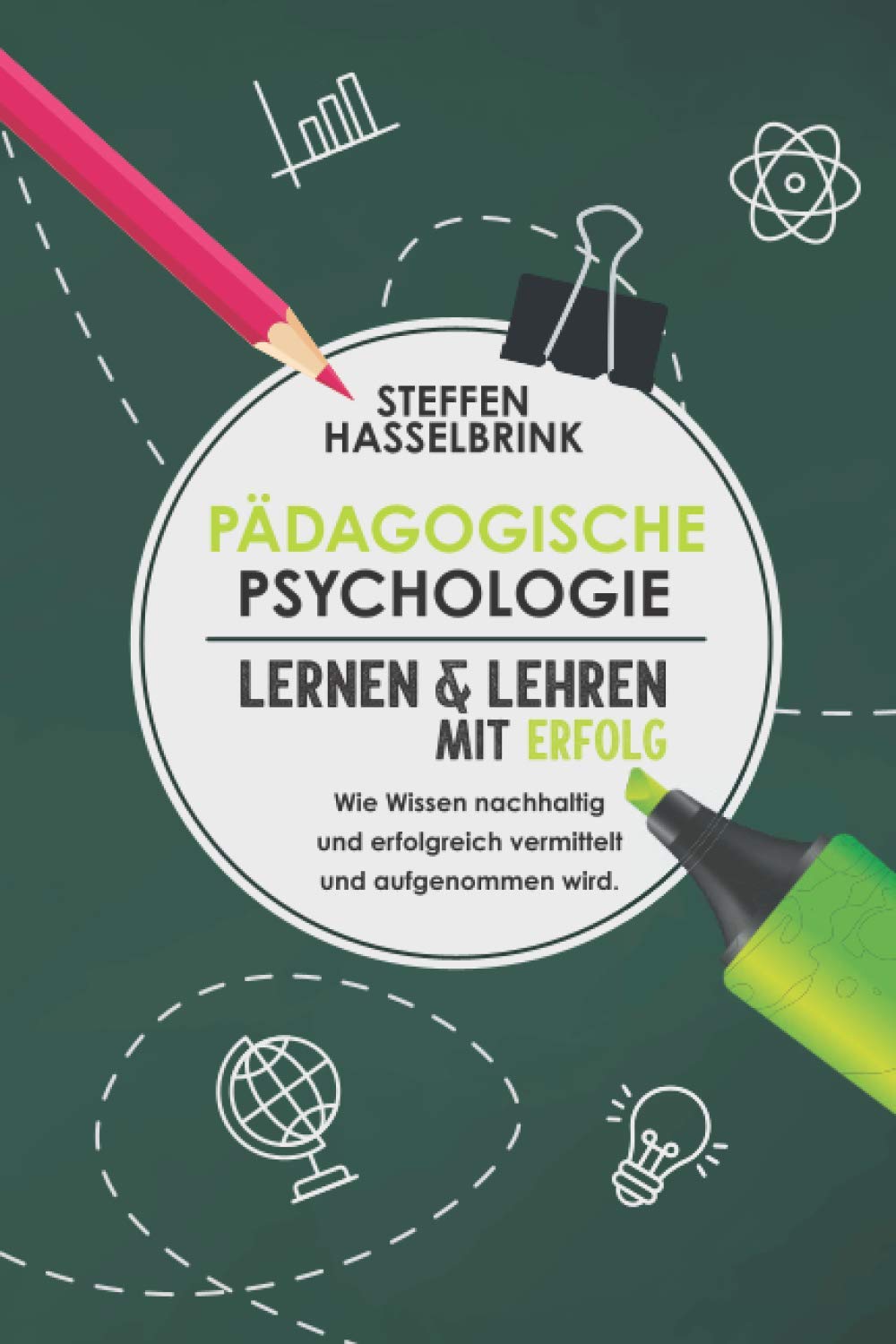 Pädagogische Psychologie: Lernen und Lehren mit Erfolg – Wie Wissen nachhaltig und erfolgreich vermittelt und aufgenommen wird. Media & Communication