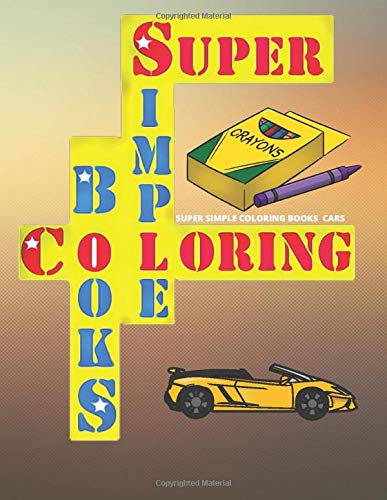 SUPER SIMPLE COLORING BOOKS CARS: 50 Super Simple pictures to Colour Perfect for Children aged between 3-6. 8.5 x 11 in (21.59 x 27.94 cm) Film, Art & Culture