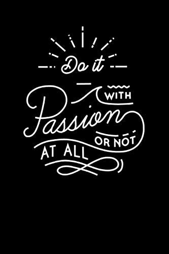 Do it with passion or not at all: Business notebook for record important events and meetings with business partners. Book, memo (my notebook, Band 1) Reading Aloud & Learning to Read