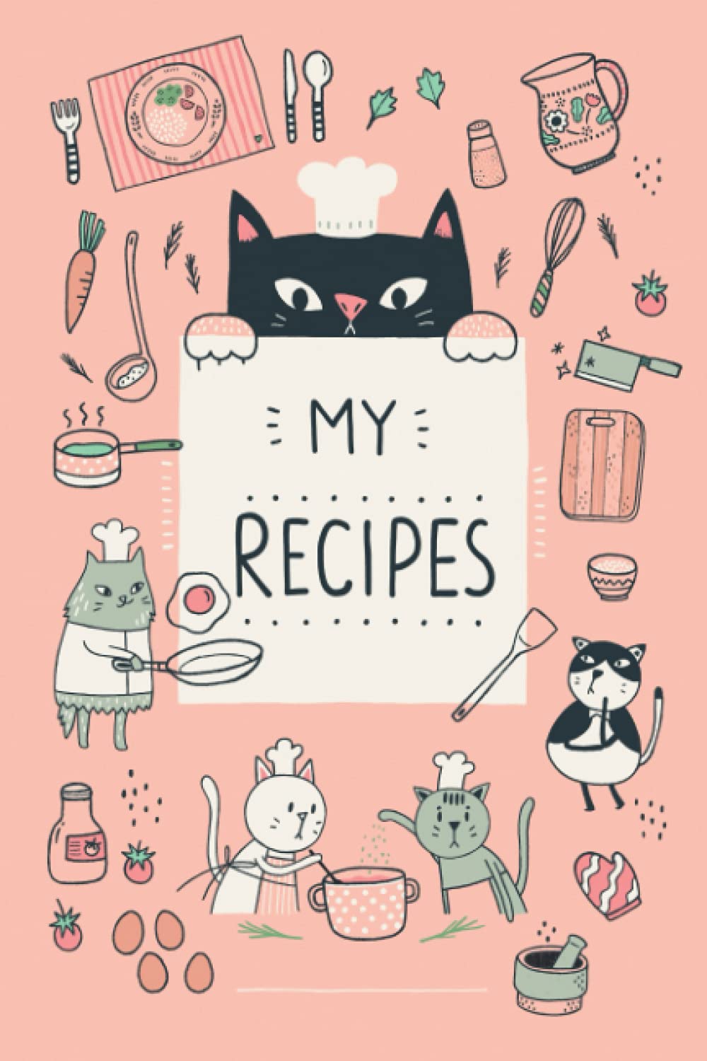 MY RECIPES BOOK with Cute Little Cat Illustrations (Pink Cover): Create Your Own Cookbook, Cooking Journal, or Collect your secret Recipes. It is a ... women, men, and anyone who loves cooking. book
