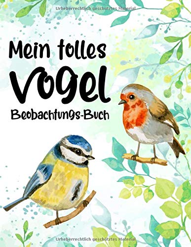 Mein tolles Vogel Beobachtungs-Buch: Vögel im Garten und in der Natur beobachten für Kinder, für heimische Singvögel, Zugvögel, Greifvögel, ... und dokumentieren ab ca. 5 Jahren Mathematics