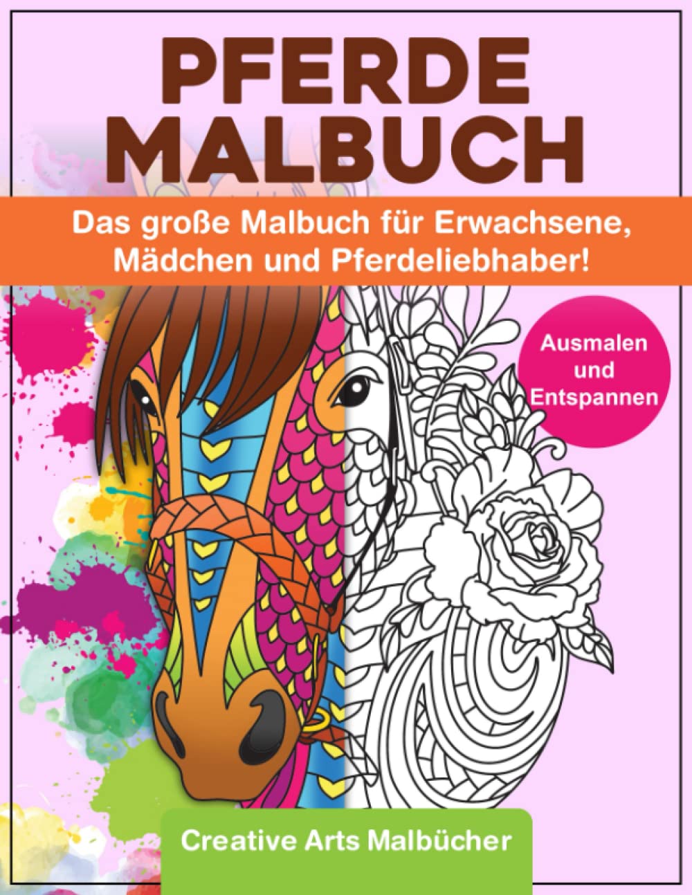 Pferde Malbuch: Das große Malbuch für Erwachsene, Mädchen und Pferdeliebhaber! - Ausmalen und Entspannen - A4 Malblock einseitig bedruckt von Creative Arts Malbücher! Arts & Music
