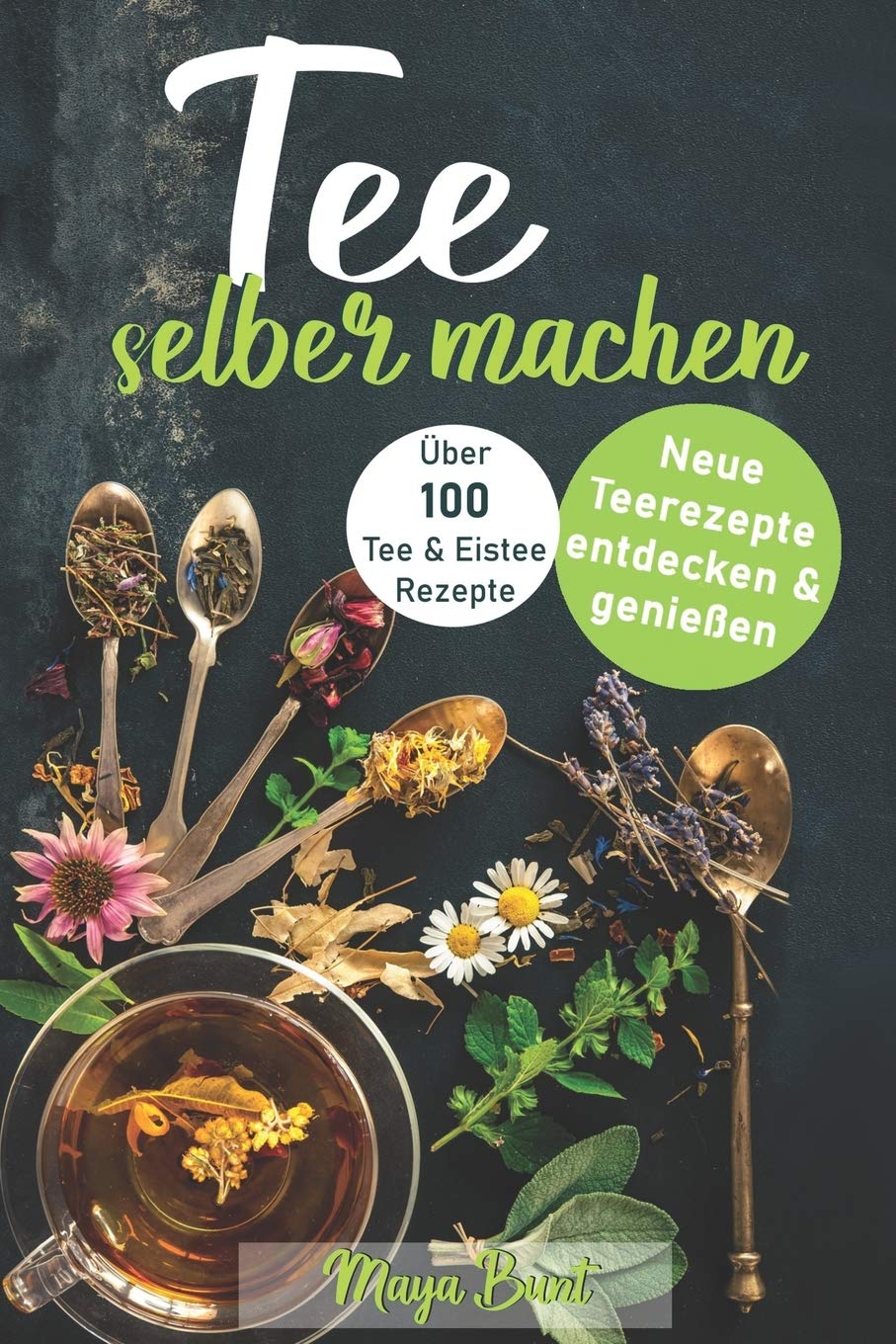 Tee selber machen: Neue Teerezepte entdecken & genießen - Über 100 Tee- & Eisteerezepte Social Sciences