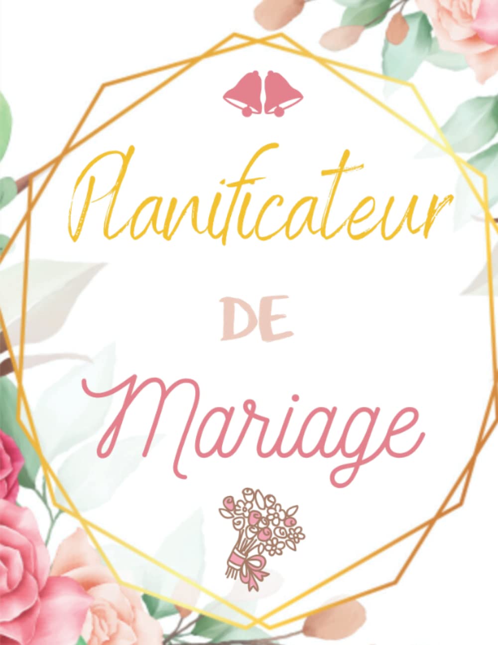 Planificateur de Mariage: Wedding Planner Français | Guide à remplir pour préparer et organiser au mieux de votre jour J sans stress | Format idéal | Papier haute qualité Partnership & Love
