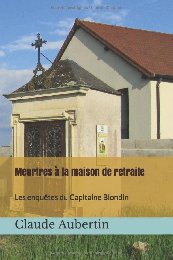 Meurtres à la maison de retraite: Les enquêtes du Capitaine Blondin Detective & CSI
