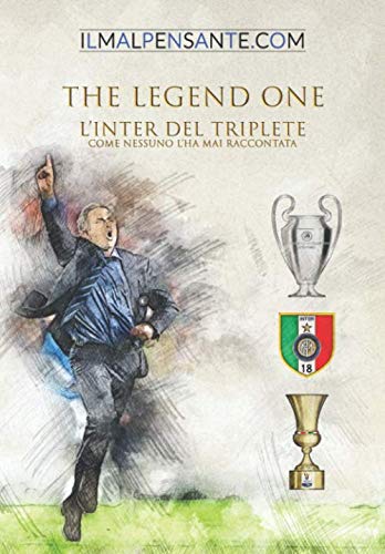 THE LEGEND ONE: L'Inter del Triplete come nessuno l'ha mai raccontata Leisure & Fun