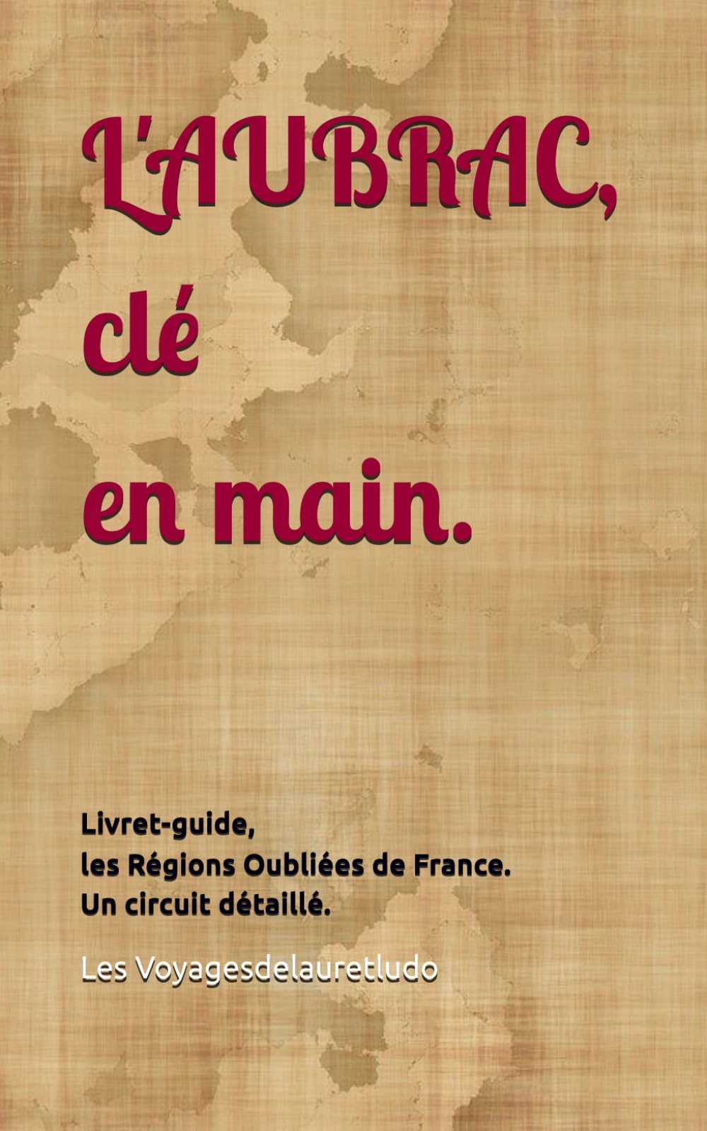 L'AUBRAC, clé en main.: Livret-guide, les Régions Oubliées de France. Un circuit détaillé. book