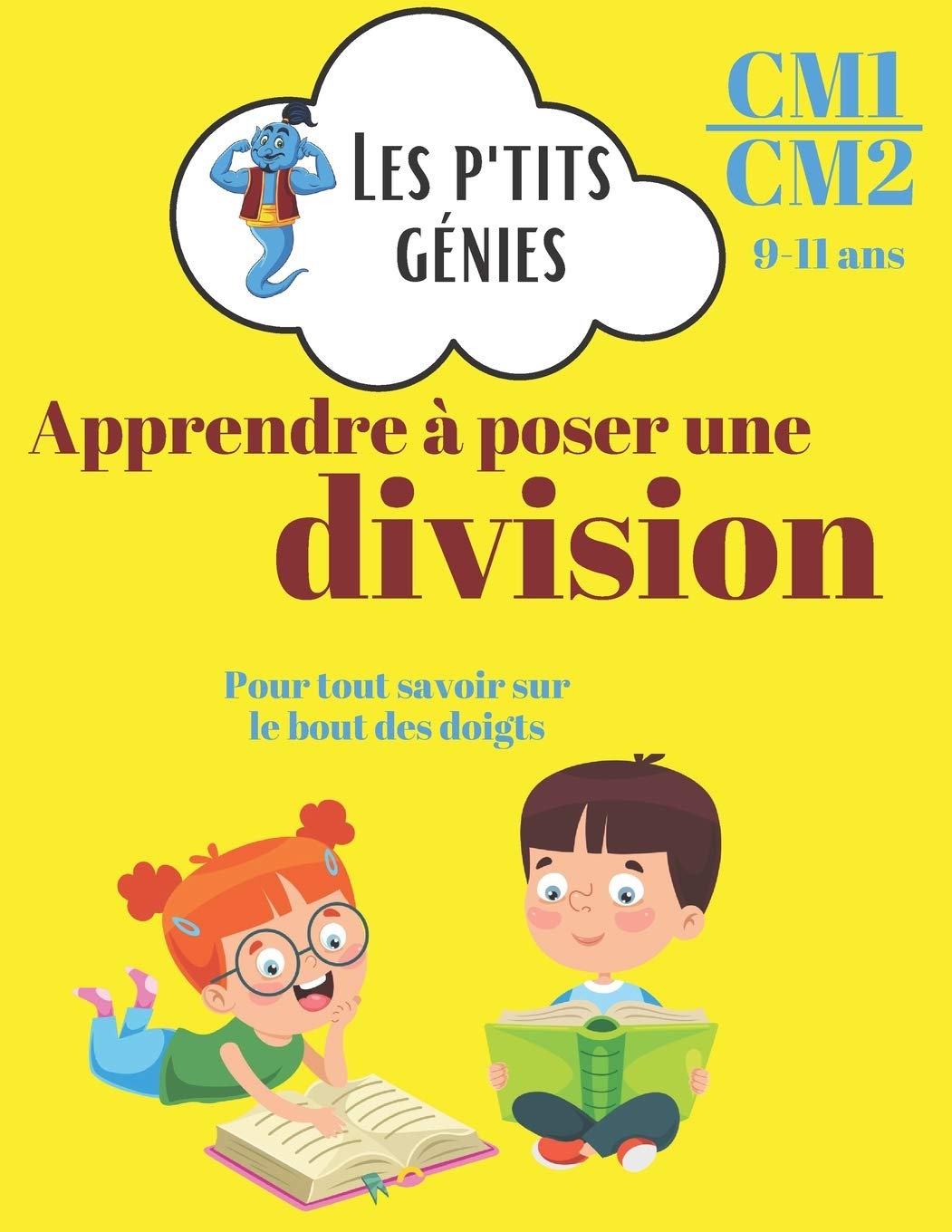 Apprendre à poser une division: Les p'tits génies - Apprendre à poser une division pas à pas avec difficultés croissantes - CM1/CM2- 9/11 ans book