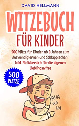 WITZEBUCH FÜR KINDER: 500 Witze für Kinder ab 8 Jahren zum Auswendiglernen und Schlapplachen! Inkl. Notizbereich für die eigenen Lieblingswitze Cartoons