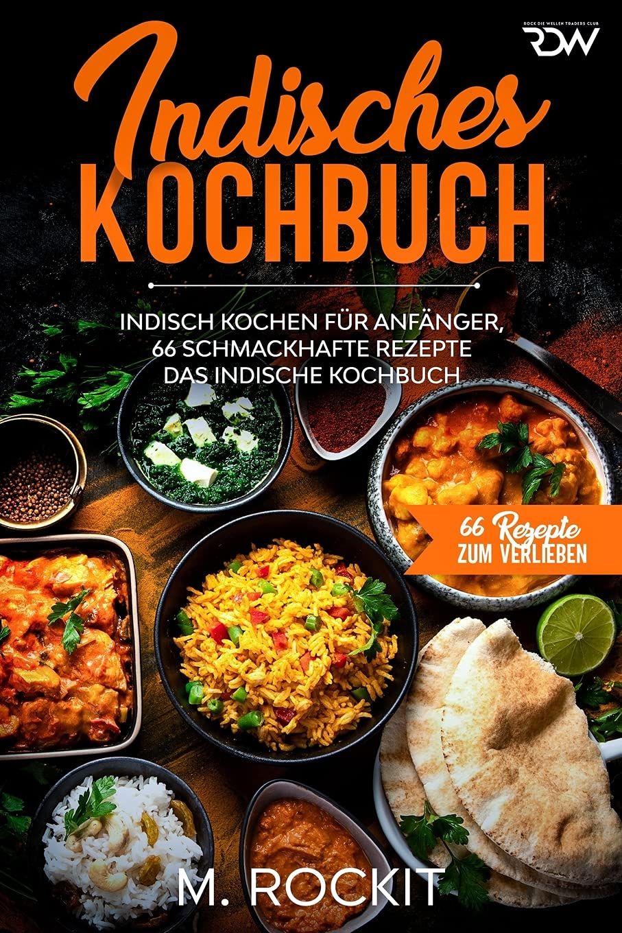 Indisches Kochbuch, Indisch kochen für Anfänger, 66 schmackhafte Rezepte: Das indische Kochbuch (66 Rezepte zum Verlieben, Band 48) Leisure, Home & Garden