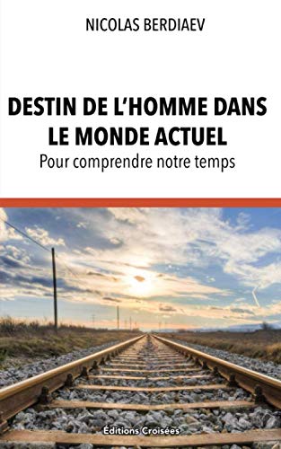 Destin de l'homme dans le monde actuel: Pour comprendre notre temps Philosophy