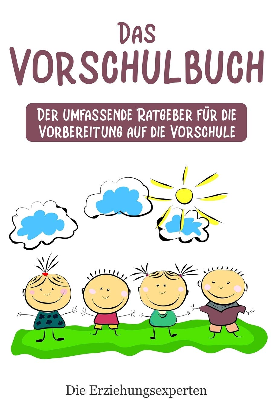 Das Vorschulbuch: Der Umfassende Ratgeber für die Vorbereitung auf die Vorschule Study Guides