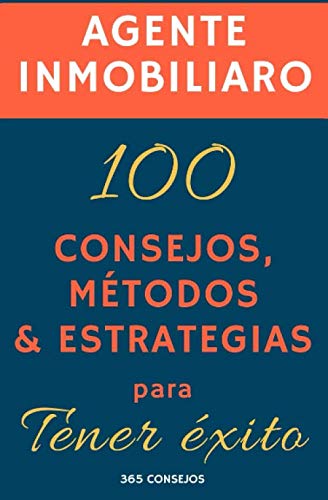 Agente Inmobiliario: 100 consejos, métodos y estrategias para tener éxito book