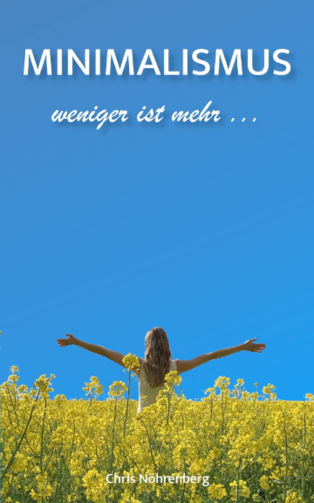 MINIMALISMUS - weniger ist mehr: Gedanken, Ideen und Tipps. Ratgeber für deinen Weg zum materiellen Minimalismus. Hobbies & Crafts
