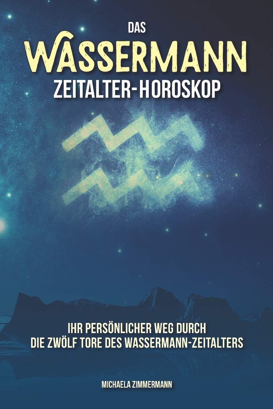 Das Wassermann-Zeitalter-Horoskop: Ihr persönlicher Weg ‚ durch die zwölf Tore des Wassermann-Zeitalters Lifestyle