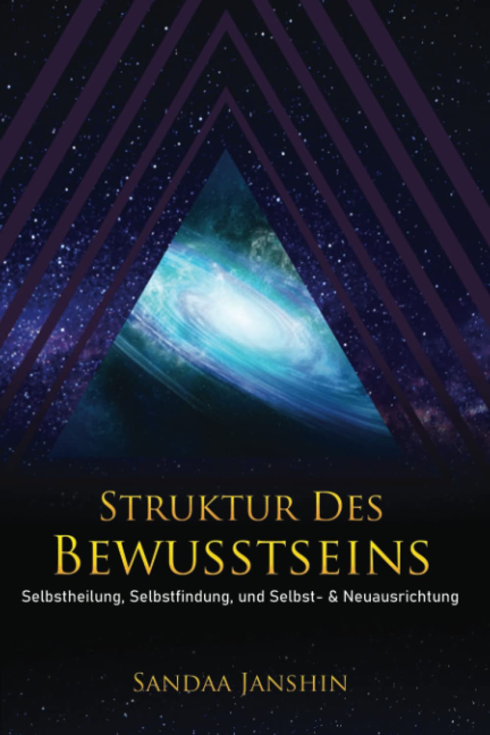 Struktur Des Bewusstseins: Selbstheilung, Selbstfindung, Selbst- & Neuausrichtung Religion & Esotericism
