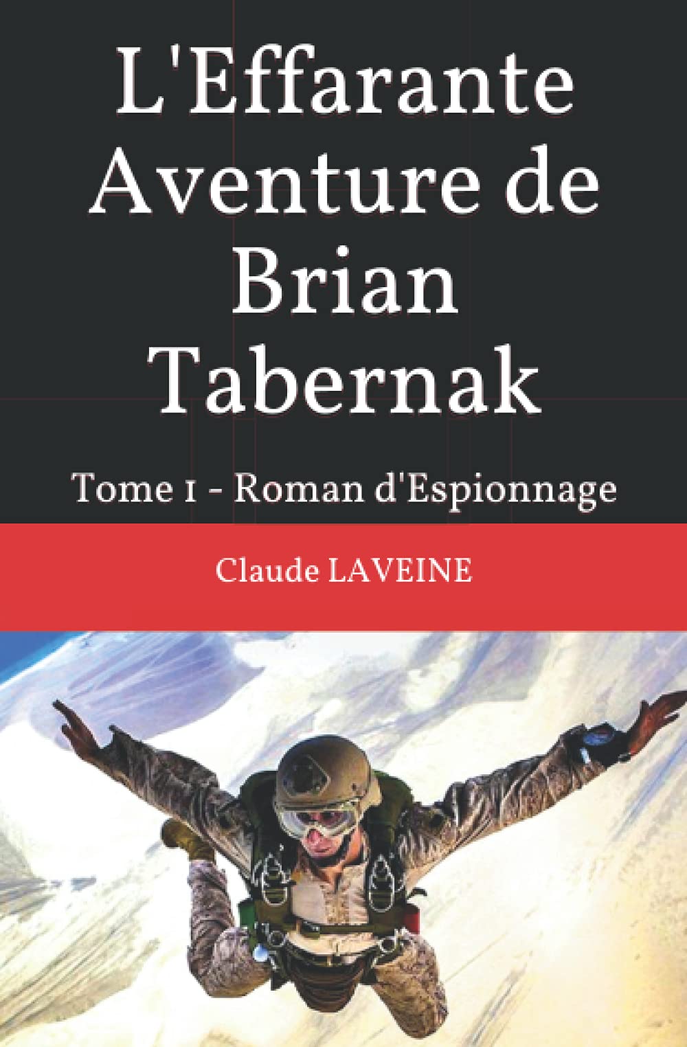 L'Effarante Aventure de Brian Tabernak: Tome 1 - Roman d'Espionnage book