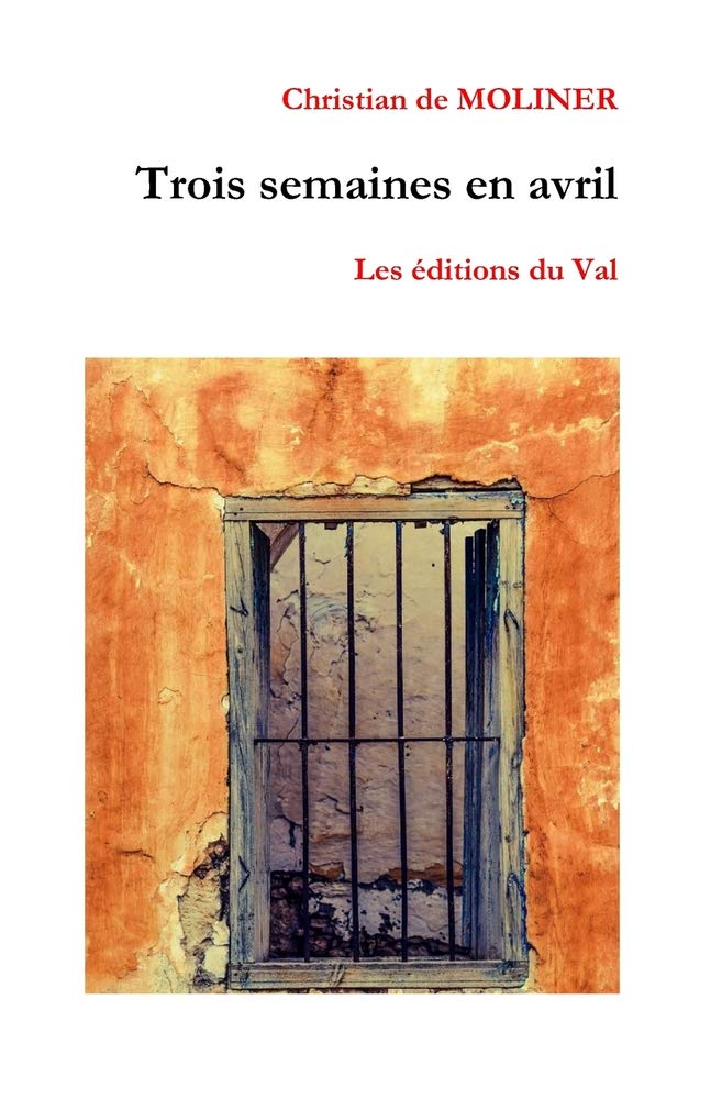 Trois semaines en avril: Les éditions du Val Suspense & Thrillers