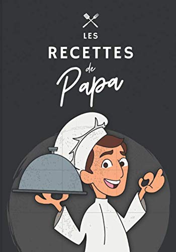 Les Recettes de Papa: Livre de recettes à remplir | Format A4 | 50 recettes à écrire | Cadeau idéal pour la fête des pères book