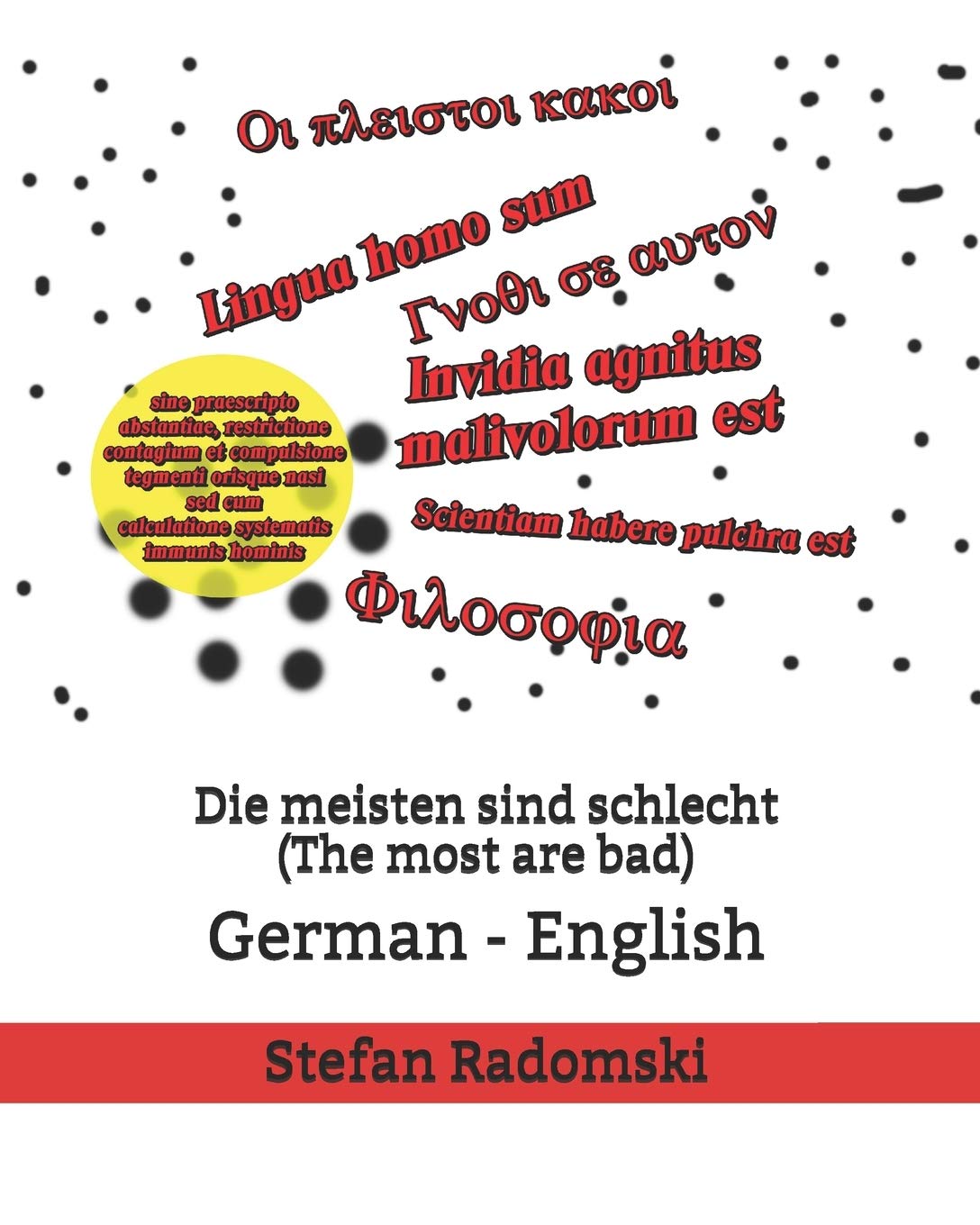 Die meisten sind schlecht(The most are bad): Plures hominum sunt mali Philosophy