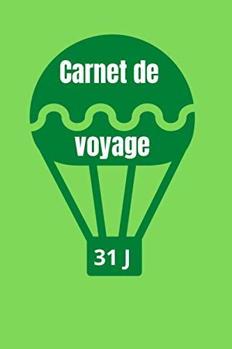 Carnet de voyage - 31 jours: Carnet de 31 jours pour prendre des notes sur vos voyages, coller des images, noter vos visites... Utile pour les voyages scolaires. book