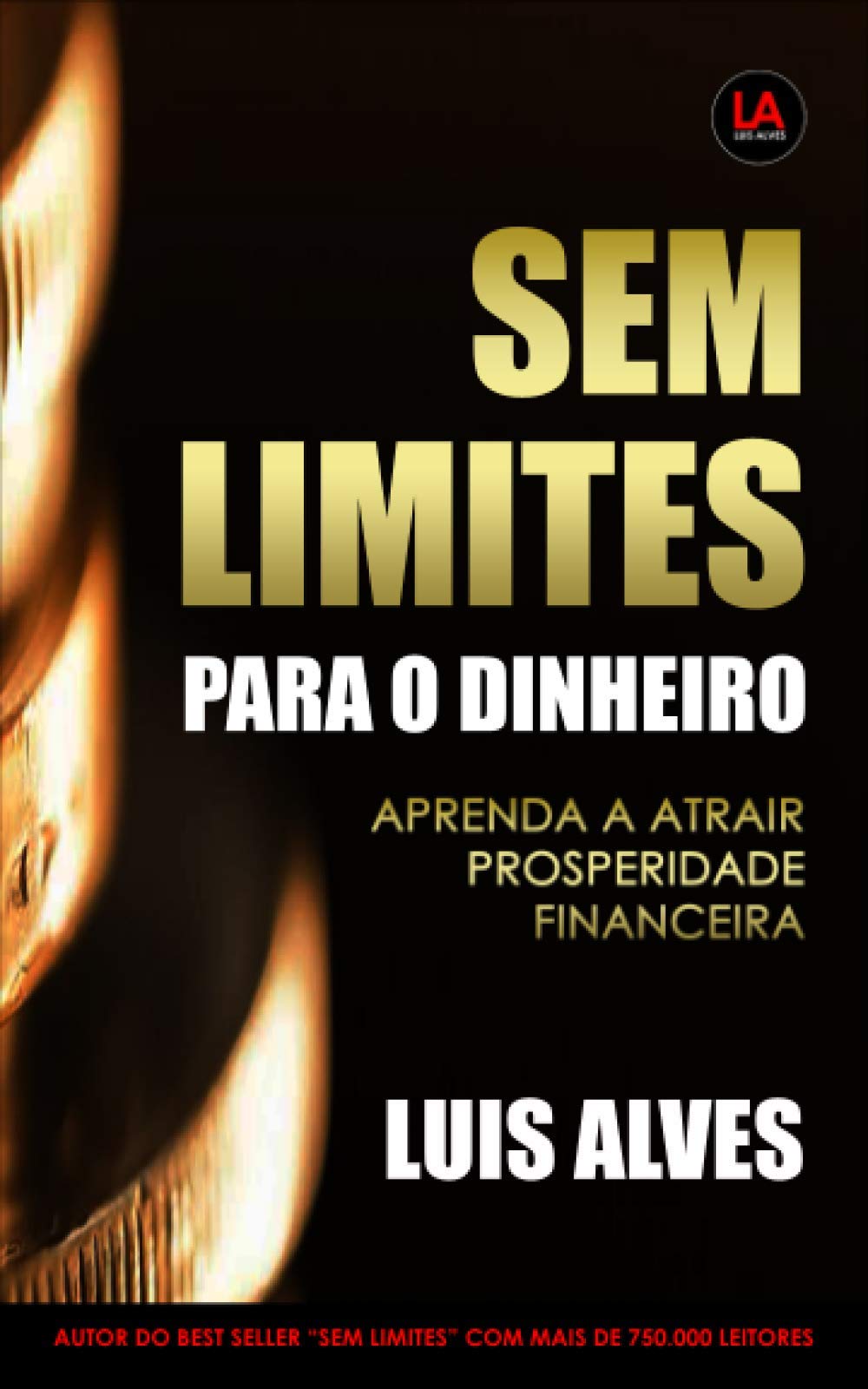 Sem Limites Para O Dinheiro: Aprenda A Atrair Prosperidade Financeira Lifestyle