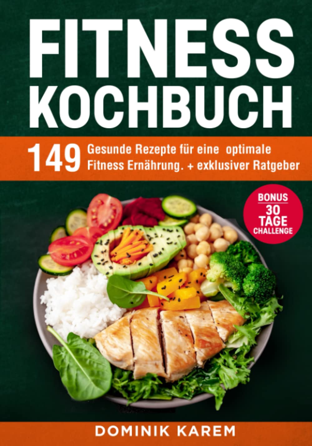 Fitness Kochbuch: 149 gesunde Rezepte für eine optimale Fitness Ernährung. + exklusiver Ratgeber. Bonus: 30 Tage Challenge. Leisure, Home & Garden