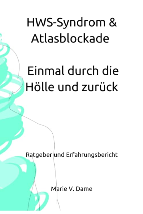 HWS-Syndrom & Atlasblockade - Einmal durch die Hölle und zurück Health, Nutrition & Fitness