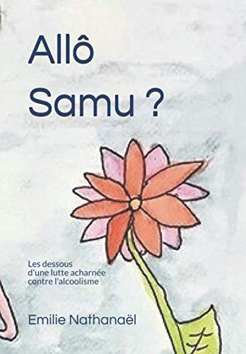 Allô Samu ?: Les dessous d'une lutte acharnée contre l'alcoolisme Medicine