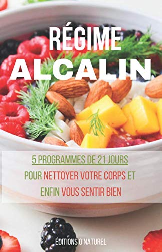 Régime Alcalin: Pour prévenir le cancer, aider à la perte de poids et guérir les maladies chroniques Health, Nutrition & Fitness