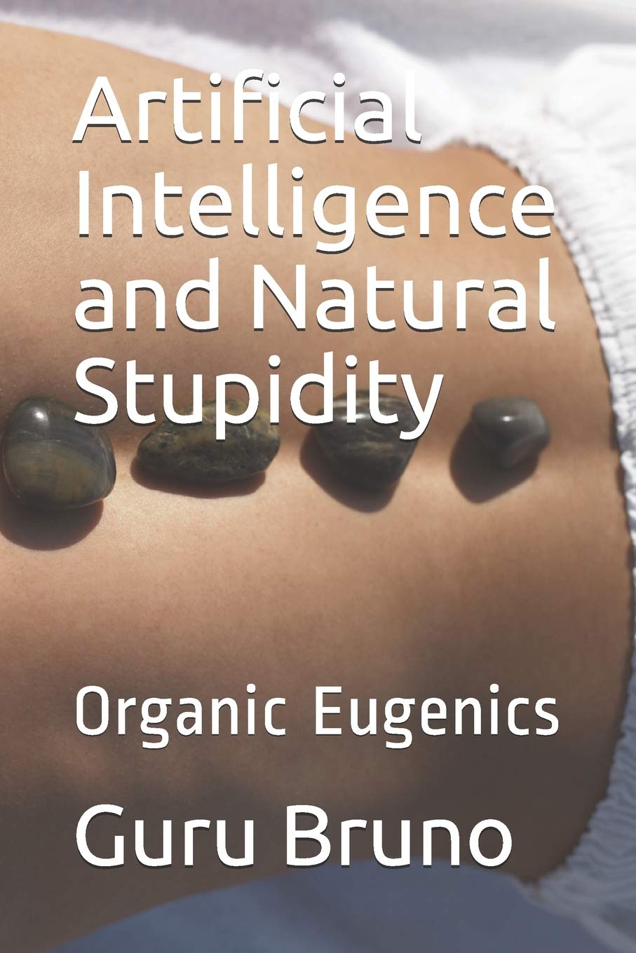 Artificial Intelligence and Natural Stupidity: Organic Eugenics Humour & Satire
