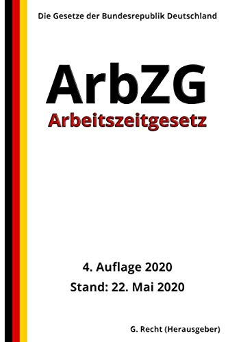 Arbeitszeitgesetz (ArbZG), 4. Auflage 2020 Law