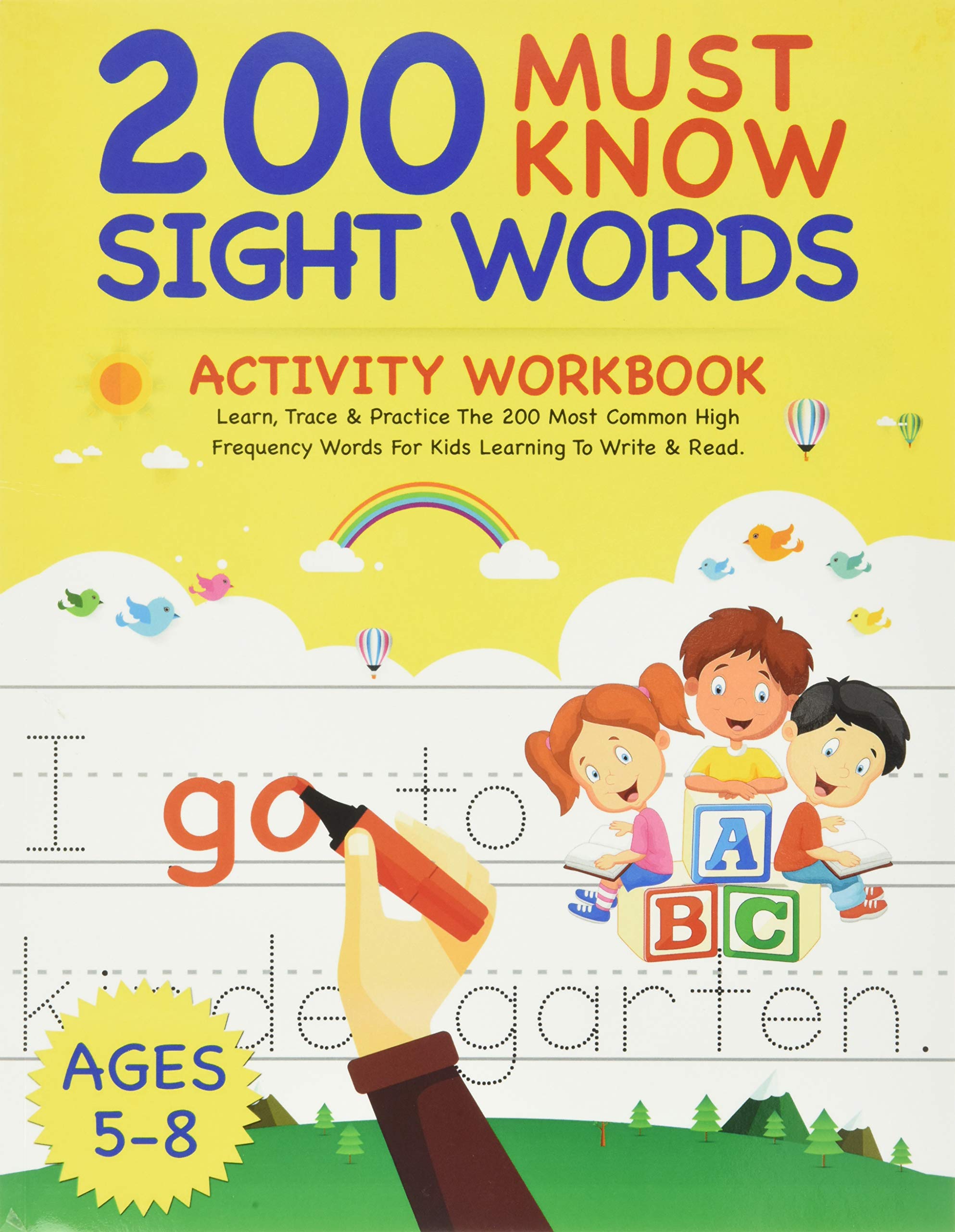 200 Must Know Sight Words Activity Workbook: Learn, Trace & Practice The 200 Most Common High Frequency Words For Kids Learning To Write & Read. | Ages 5-8 Reading Aloud & Learning to Read