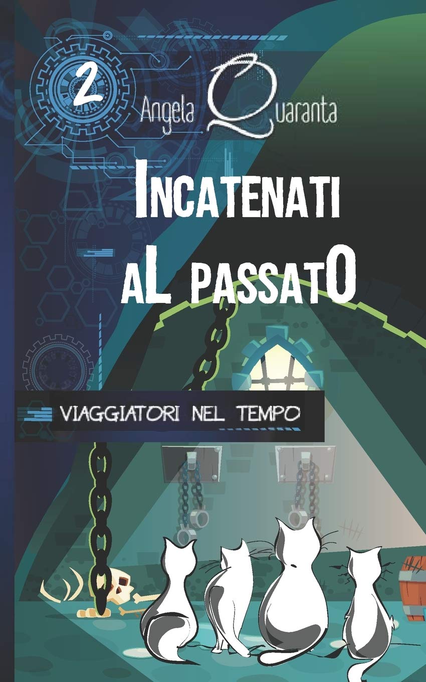 Incatenati al passato: Una nuova emozionante avventura per i quattro gattini viaggiatori nel tempo (Edizione Illustrata) book