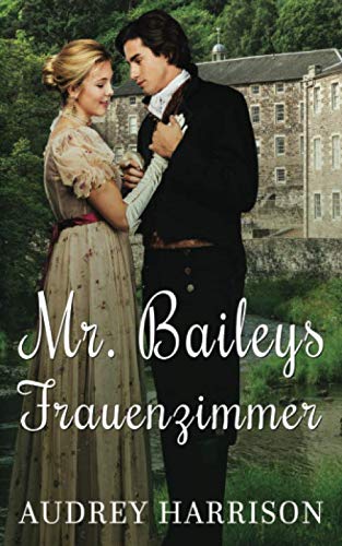 Mr Baileys Frauenzimmer: Regency Liebesroman Historical Fiction