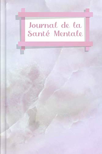 Journal de la Santé Mentale: A remplir et à cocher avec les traqueurs, le défi d'amour-propre de 30 jours, le traqueur d'humeur et bien plus encore | Motif: quartz rose book