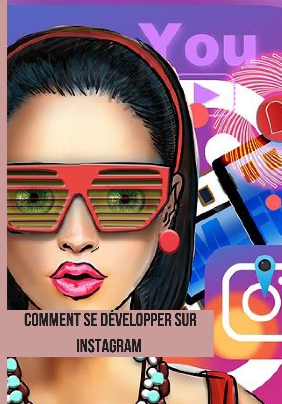 Comment se développer sur Instagram: tu rêves d'être influenceur ou tu es une entreprise qui souhaite optmisser ses ventes, ce livre est fait pour toi. book
