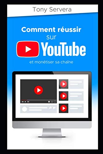 YouTube: Comment réussir sur YouTube et monétiser sa chaîne (youtube, réussir sur youtube, réseaux sociaux, succès, développement personnel, Band 1) Business, Finance & Career