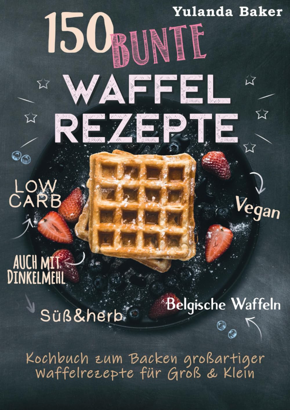 150 bunte Waffel Rezepte: Low Carb, Vegan, auch mit Dinkelmehl, Belgische Waffeln, süß & herb: Kochbuch zum Backen großartiger Waffelrezepte für Groß & Klein Medicine