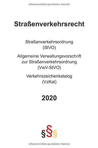 Straßenverkehrsrecht: Straßenverkehrsordnung (StVO) 2020 - Allgemeine Verwaltungsvorschrift zur Straßenverkehrs-Ordnung (VwV-StVO) - Verkehrszeichenkatalog (VzKat) Law