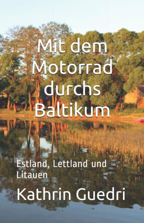 Mit dem Motorrad durchs Baltikum: Estland, Lettland und Litauen Holiday Reading