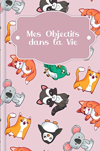 Mes Objectifs dans la Vie: À remplir - Développez vos objectifs de vie pour une vie positive et orientée vers un but précis avec un soutien et des ... détaillées | Motif : Le règne animal rose book