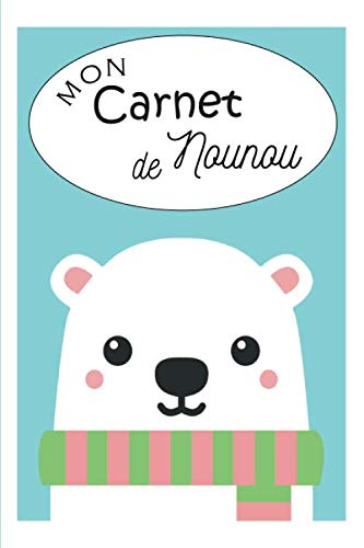 Mon Carnet de Nounou: Carnet de liaison Parents - Nounou Journal de bord de bébé - Facilite la communication entre les parents et la nounou : outil ... Carnet de suivi assistante maternelle. book