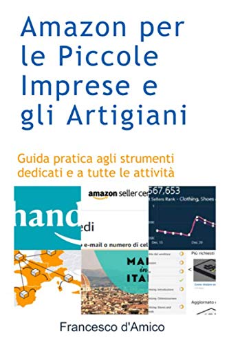 Amazon per le Piccole Imprese e gli Artigiani: Guida pratica agli strumenti dedicati e a tutte le attività book