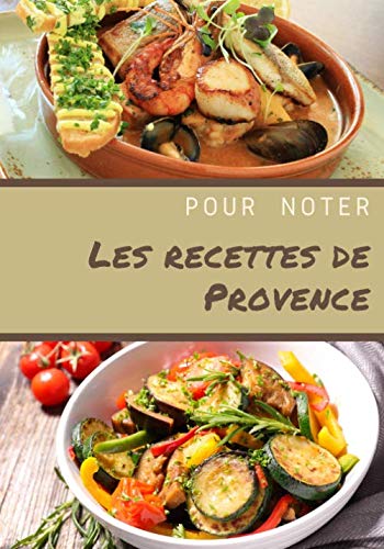 Mes recettes de Provence à noter: Un outil idéal pour ne plus jamais perdre vos recettes préférées et les partager en famille ou entre amis avec un ... 7X9 po et une couverture souple brillante book