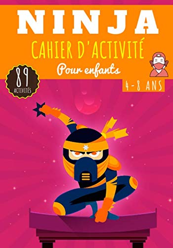 Cahier d'activité Ninja: Pour enfants 4-8 Ans | Livre D'activité Préscolaire Garçon & Fille de 89 Activités, Jeux et Puzzles sur les Ninjas, Espions ... Labyrinthes, Mots mêlés enfant et Plus. Tiptoi & Games